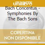 Bach Concentus - Symphonies By The Bach Sons cd