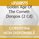 Golden Age Of The Cornett: Dongois (2 Cd) cd musicale