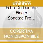 Echo Du Danube - Finger - Sonatae Pro Diversis Instrumentis Op.1 cd musicale di Echo Du Danube