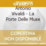 Antonio Vivaldi - La Porte Delle Muse cd musicale di Harmonie Universelle