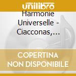 Harmonie Universelle - Ciacconas, Cazonas Et Sonatas: Harmonie Universelle cd musicale di Harmonie Universelle