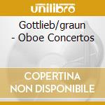 Gottlieb/graun - Oboe Concertos cd musicale di Gottlieb/graun
