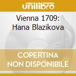 Vienna 1709: Hana Blazikova cd musicale