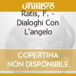 Ratis, F. - Dialoghi Con L'angelo cd