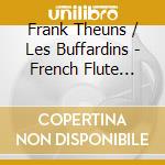 Frank Theuns / Les Buffardins - French Flute Concertos: Leclair, Blavet, Buffardin, Naudot cd
