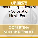 Oltremontano/psallentes/becu - Coronation Music For Charles Ii cd musicale di Oltremontano/psallentes/becu