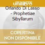 Orlando Di Lasso - Prophetiae Sibyllarum cd musicale di Vocalconsort Berlin/reuss