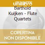 Barthold Kuijken - Flute Quartets cd musicale di Barthold Kuijken