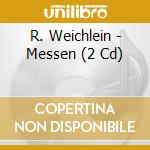 R. Weichlein - Messen (2 Cd) cd musicale di R. Weichlein