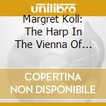 Margret Koll: The Harp In The Vienna Of Maria Theresa cd musicale
