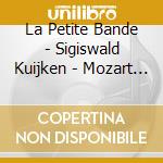 La Petite Bande - Sigiswald Kuijken - Mozart - Eine Kleine Nachtmusik - Divertimenti Kv 136-138 cd musicale