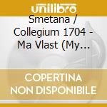 Smetana / Collegium 1704 - Ma Vlast (My Country) cd musicale