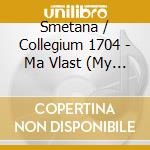 Smetana / Collegium 1704 - Ma Vlast (My Country) cd