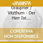 Graupner / Vitzthum - Der Herr Ist Auferstanden cd musicale
