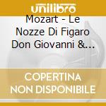 Mozart - Le Nozze Di Figaro Don Giovanni & Cosi Fan Tutte cd musicale