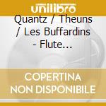 Quantz / Theuns / Les Buffardins - Flute Concertos cd musicale