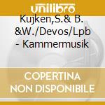 Kujken,S.& B. &W./Devos/Lpb - Kammermusik cd