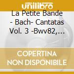 La Petite Bande - Bach- Cantatas Vol. 3 -Bwv82, 178, 102: Kuijken (Sacd) cd