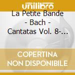 La Petite Bande - Bach - Cantatas Vol. 8- Bwv 13, 61, 62, 132: Kuijken (Sacd) cd musicale di Bach