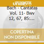 Bach - Cantatas Vol. 11- Bwv 12, 67, 85: Kuijken (Sacd) cd