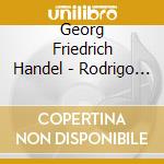 Georg Friedrich Handel - Rodrigo (3 Cd) cd musicale