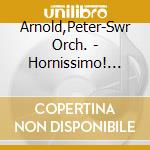 Arnold,Peter-Swr Orch. - Hornissimo! Die Zweite cd