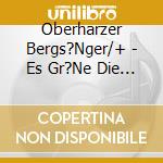 Oberharzer Bergs?Nger/+ - Es Gr?Ne Die Tanne... cd