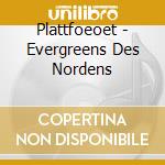 Plattfoeoet - Evergreens Des Nordens