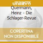 Quermann, Heinz - Die Schlager-Revue cd musicale di Quermann, Heinz