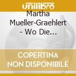 Martha Mueller-Graehlert - Wo Die Ostseewellen Treck cd musicale di Martha Mueller