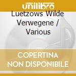 Luetzows Wilde Verwegene / Various cd