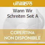 Wann Wir Schreiten Seit A cd