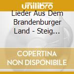 Lieder Aus Dem Brandenburger Land - Steig Hoch,Du Roter Adler cd