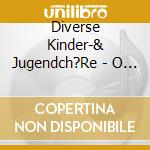 Diverse Kinder-& Jugendch?Re - O Tannenbaum,O Tannenbaum cd musicale di Diverse Kinder