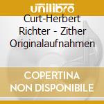 Curt-Herbert Richter - Zither Originalaufnahmen cd
