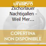 Zschorlauer Nachtigallen - Weil Mer Arzgebirger Sei cd