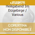 Heiligabend Im Erzgebirge / Various cd