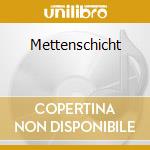 Mettenschicht cd