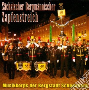 Musikkorps Der Bergstadt - Saechsischer Bergmaennisc cd musicale di Musikkorps Der Bergstadt