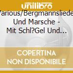 Various/Bergmannslieder Und Marsche - Mit Schl?Gel Und Eisen cd