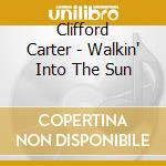 Clifford Carter - Walkin' Into The Sun cd