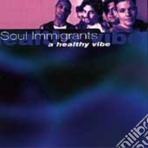 Soul Immigrants - A Healthy Vibe cd musicale di SOUL IMMIGRANTS