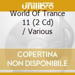 World Of Trance 11 (2 Cd) / Various cd musicale di V/A