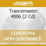 Trancemaster 4006 (2 Cd) cd