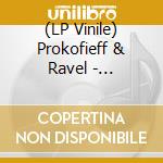 (LP Vinile) Prokofieff & Ravel - Prokofieff/Ravel-180G Vin lp vinile di Prokofieff & Ravel