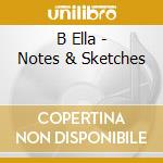 B Ella - Notes & Sketches cd