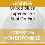 United Blues Experience - Soul On Fire cd