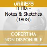 B Ella - Notes & Sketches (180G) cd