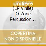 (LP Vinile) O-Zone Percussion Group - The Percussion Record vinile