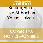 Kenton,Stan - Live At Brigham Young Univers. cd